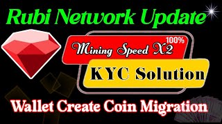 Rubi Network Good News 🔥 Mining Speed Boost 🔥 Rubi Network KYC And Coin Migration complete Details