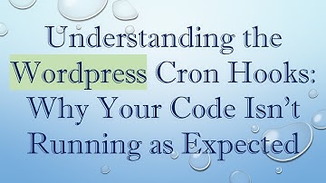 Understanding the Wordpress Cron Hooks: Why Your Code Isn