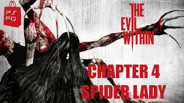 The Evil Within - Chapter 4 Spider Lady