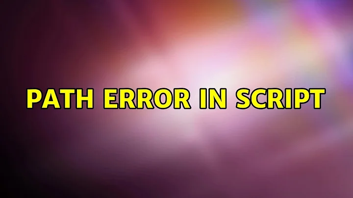 Path error in script (4 Solutions!!)