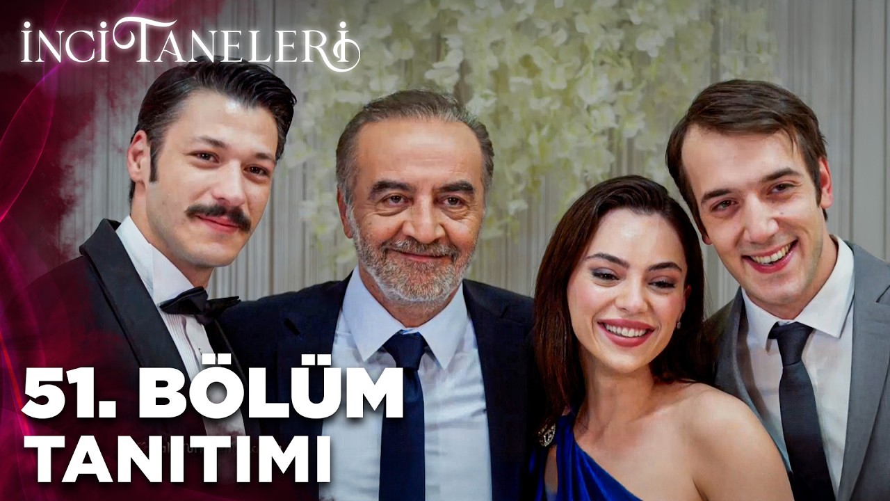 İnci Taneleri – 51.Bölüm Tanıtımı