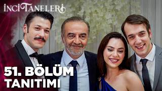 İnci Taneleri – 51.Bölüm Tanıtımı - Ön İzleme Detayları