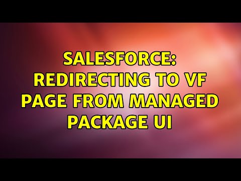 Salesforce: Redirecting to VF Page from Managed Package UI (2 Solutions!!)