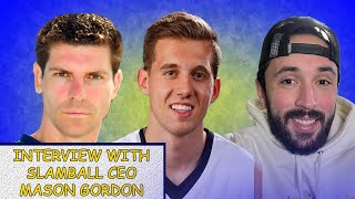 SPECIAL INTERVIEW WITH SLAMBALL CEO MASON GORDON
