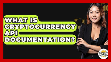 What Is Cryptocurrency API Documentation? - CryptoBasics360.com