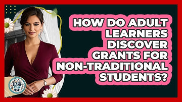 How Do Adult Learners Discover Grants For Non-traditional Students? - Learn As An Adult