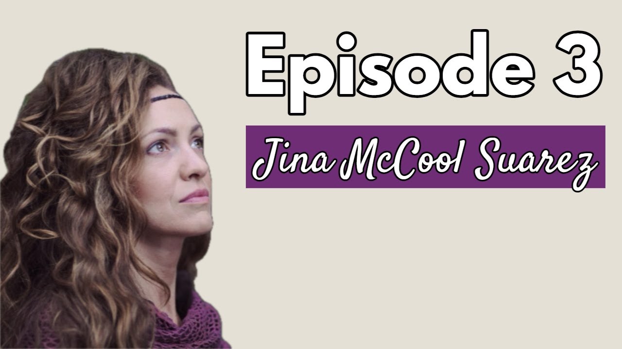 Episode 3 - Jina McCool Suarez