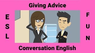 Giving Advice | ESL Conversations | A Conversation about Giving Advice