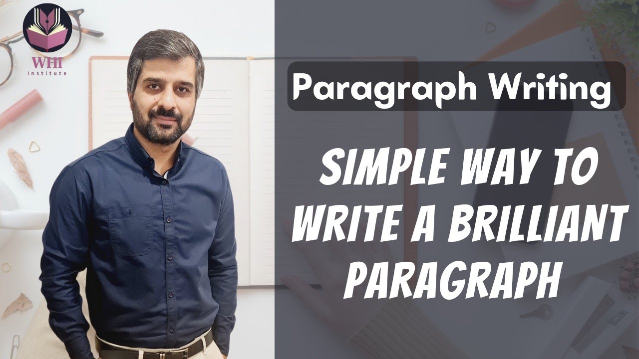 PARAGRAPH WRITING IN ESSAY | SIMPLE METHOD TO WRITE A BRILLIANT PARAGRAPH | CSP WAQAR | CSS/PMS |WHI