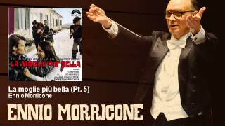 Video thumbnail of "Ennio Morricone - La moglie più bella - Pt. 5 - La Moglie Più Bella (1969)"