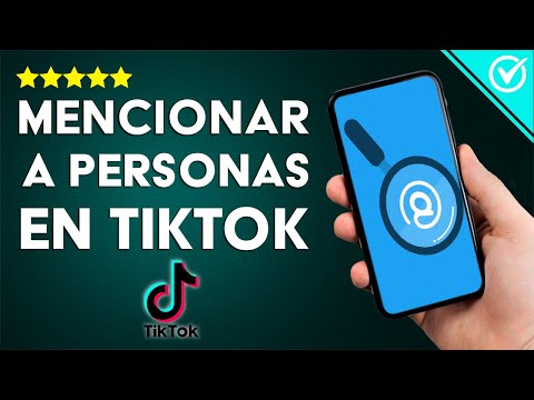 ¿Cómo Mencionar a una Persona en TikTok? - Todas las Formas Posibles