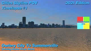 (#77) Citites Skyline POV Timelapse #1 - Owlery City To Summerville (2021 Edition)