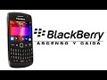 BlackBerry: Ascenso y Caida