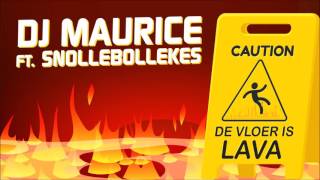 Video thumbnail of "DJ Maurice Ft. Snollebollekes - De Vloer Is Lava"