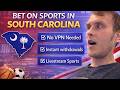 Guide For Accessing Sportsbooks In South Carolina | No VPN Needed + Instant Withdrawals