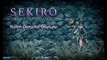 Sekiro - Ronin Daisuke Okasaki - Dream of The Damned Mod (No Damage)