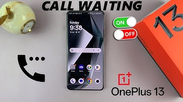 How To Enable / Disable Call Waiting On OnePlus 13