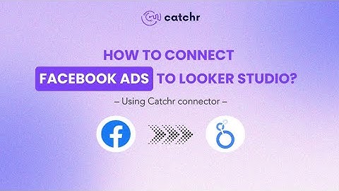 How to connect Facebook Ads to Looker Studio
