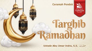 Targhib Ramadhan -  Ustadz Abu Umar Indra, S.S. حفظه الله