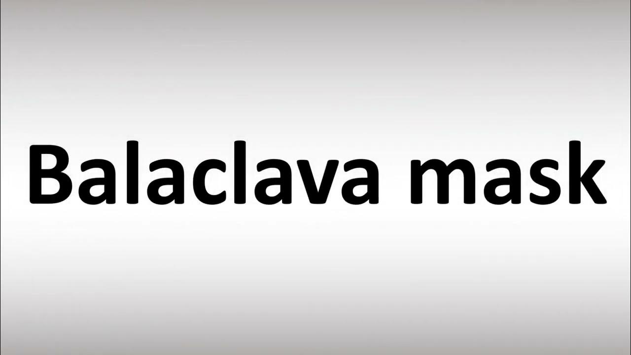 How to Pronounce Balaclava mask YouTube