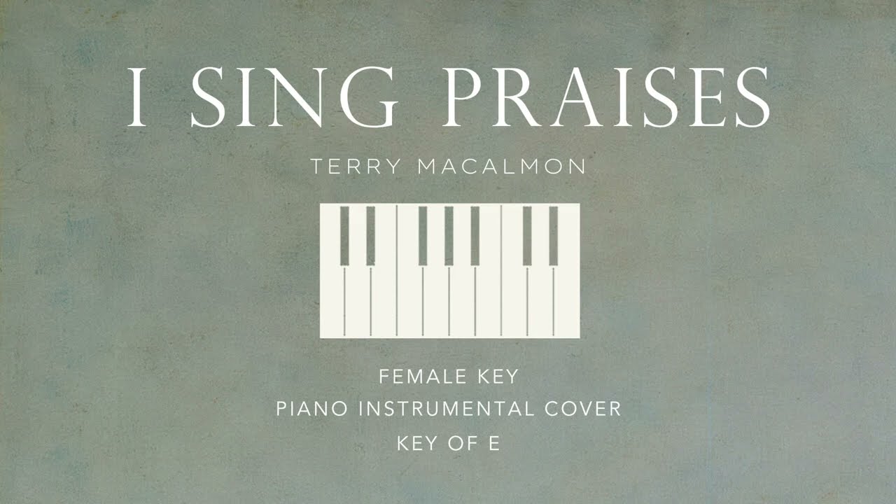 I SING PRAISES | Terry MacAlmon - [Female Key of E] Piano Instrumental Cover by Gershon Rebong