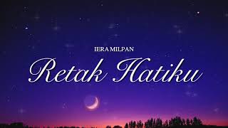 Iera Milpan - Retak Hatiku (Video Lirik)