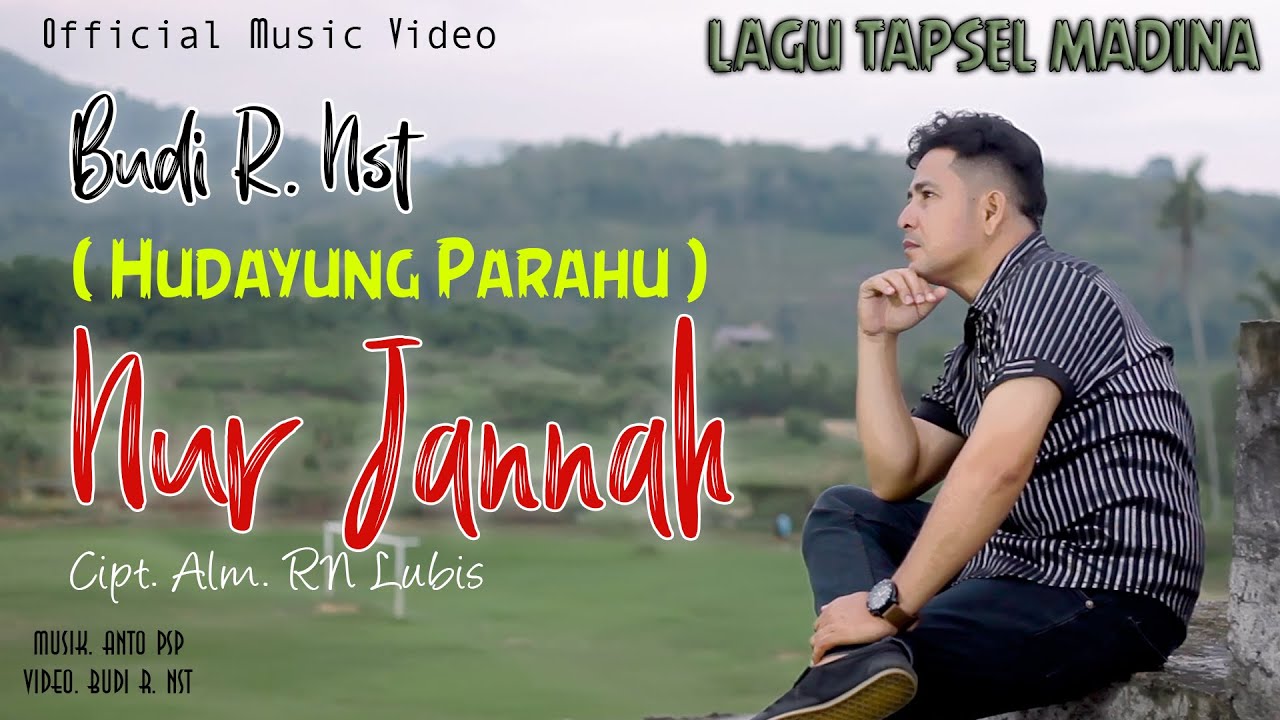BUDI R NST ~ NUR JANNAH ( Hudayung Parahu ) | Official Music Video | lagu Tapsel Madina Terbaru