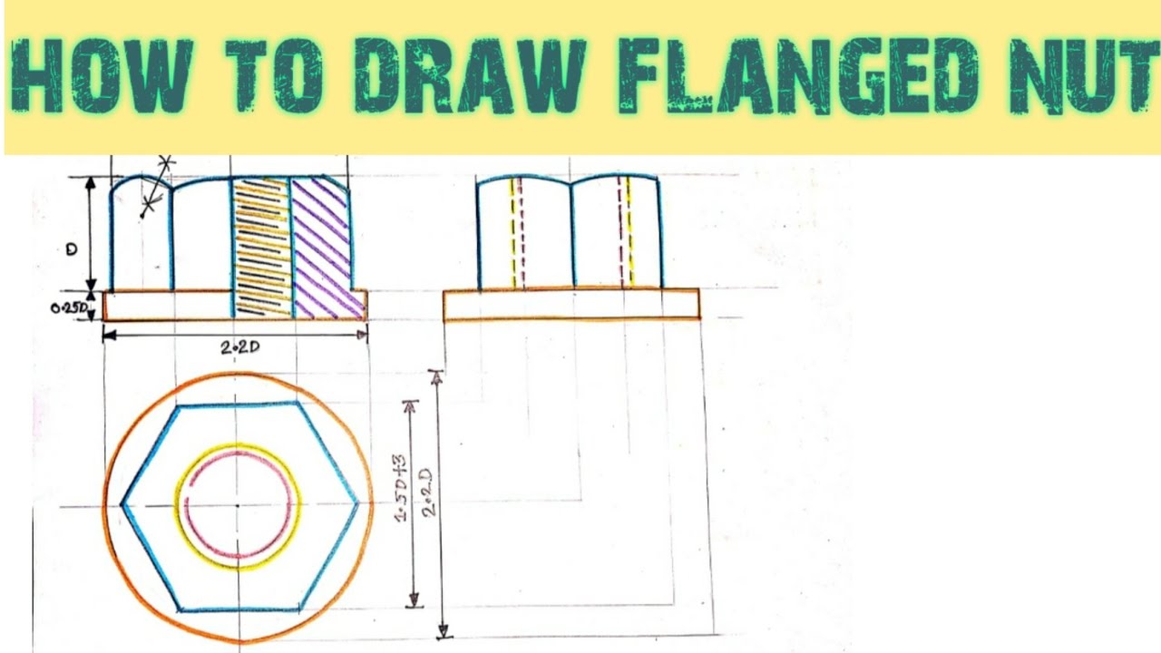 How To Draw Flanged Nut Engineering Drawing Orthographic Projection Engineering And Poetry Youtube