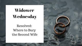 Resolved: Where to Bury the Second Wife