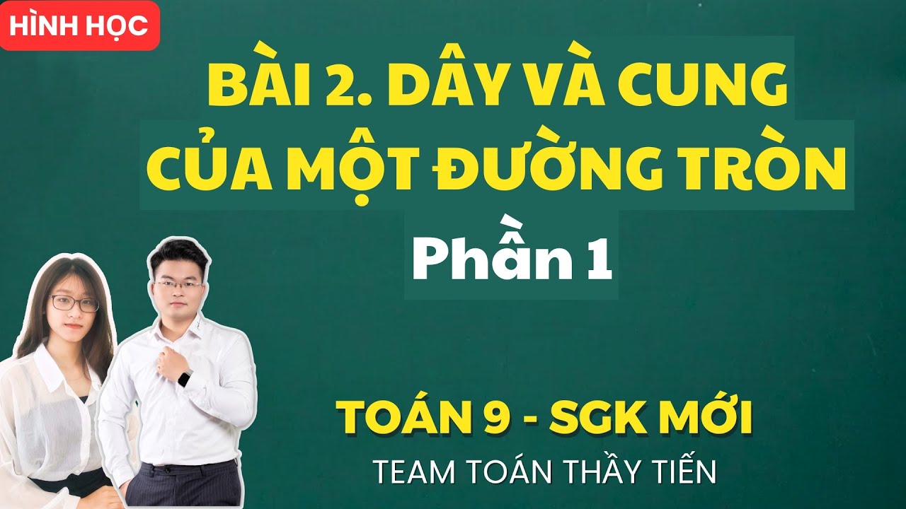 Toán 9 - (Hình Học) Bài 2.1 Dây và Cung của Một Đường Tròn - Sgk Mới
