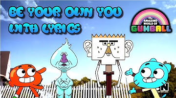 The Amazing World Of Gumball | Be Your Own You - With Lyrics
