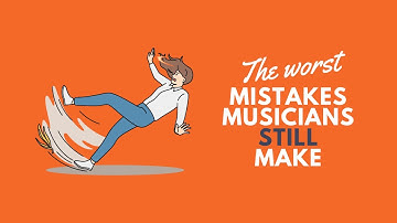3 Unbelievable Mistakes Musicians Still Make