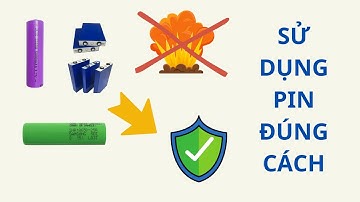 Chọn và sử dụng pin lithium đúng cách, an toàn, hiệu quả.