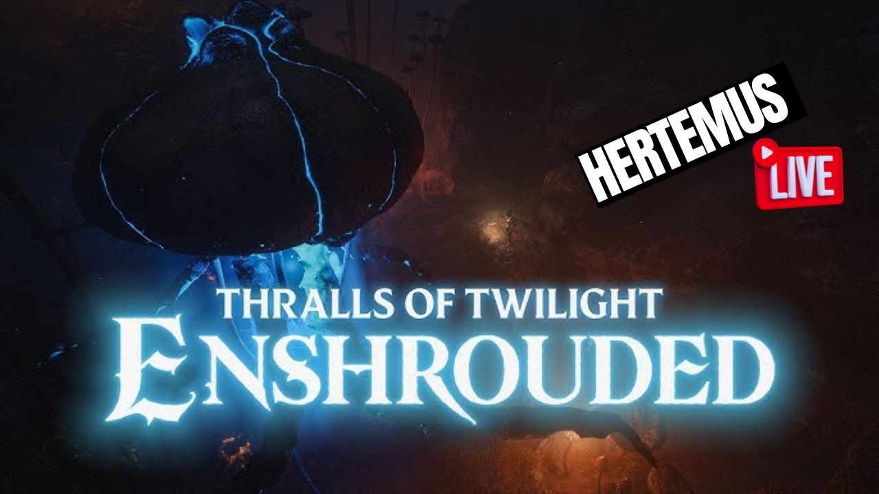 🔴 ENSHROUDED - Thralls of Twilight!!!