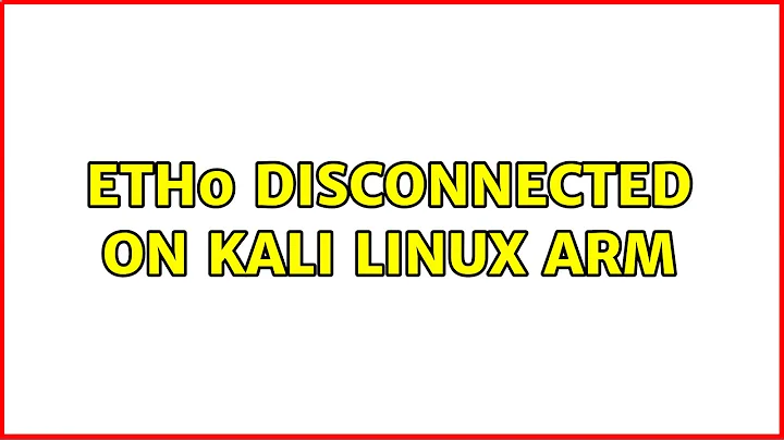 eth0 Disconnected on Kali Linux ARM (2 Solutions!!)