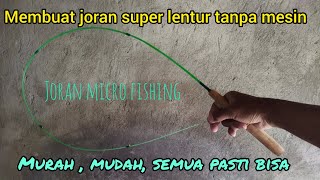 CARA MEMBUAT JORAN LENTUR TANPA MENGGUNAKAN MESIN , JORAN WADER, JORAN MICRO FISHING