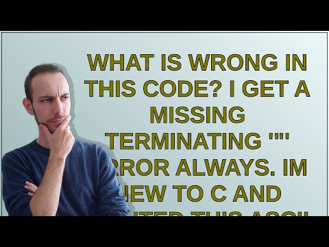 What is wrong in this code? I get a missing terminating '"' error always. Im new to C and wanted ...
