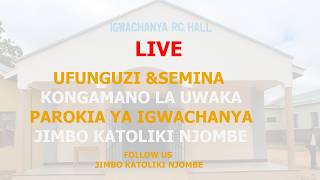 |LIVE: UFUNGUZI &amp; SEMINA KONGAMANO LA UWAKA PAROKIA YA IGWACHANYA JIMBO KATOLIKI NJOMBE