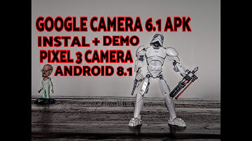 How To Instal Pixel 3 Camera APK; Google Camera 6.1 APK (Android 8.1 Oreo & Above)
