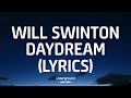 Will swinton  daydream lyrics