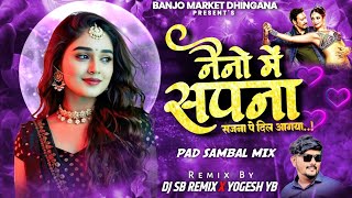 Naino Mein Sapna - Pad Sambal Mix | नैनो में सपना | Himmatwala | DJ SB REMIX X YOGESH YB