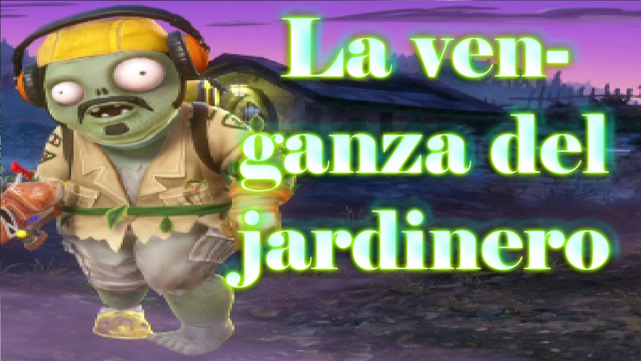 Plants vs zombies garden warfare La venganza del jardinero - YouTube