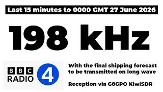 Last transmissions from BBC Radio 4 on 198 kHz with Shipping Forecast 27 June 2026