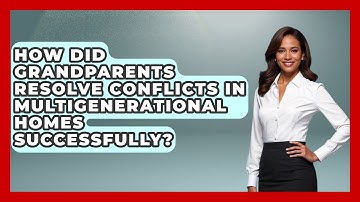How Did Grandparents Resolve Conflicts In Multigenerational Homes Successfully?