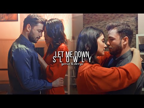 Yavuz & Derya | Let me down slowly