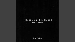 Finally Friday (2026 Remastered)