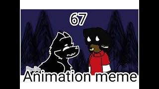 67 // Animation Meme @o_.Fluffy._o