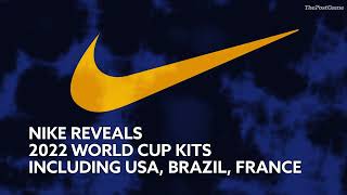Nike Reveals 2022 World Cup Kits Including USA, Brazil, France
