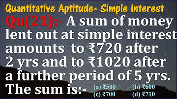 Q21 | A sum of money lent out at simple interest amounts to ₹720 after 2 years and to ₹1020 after a