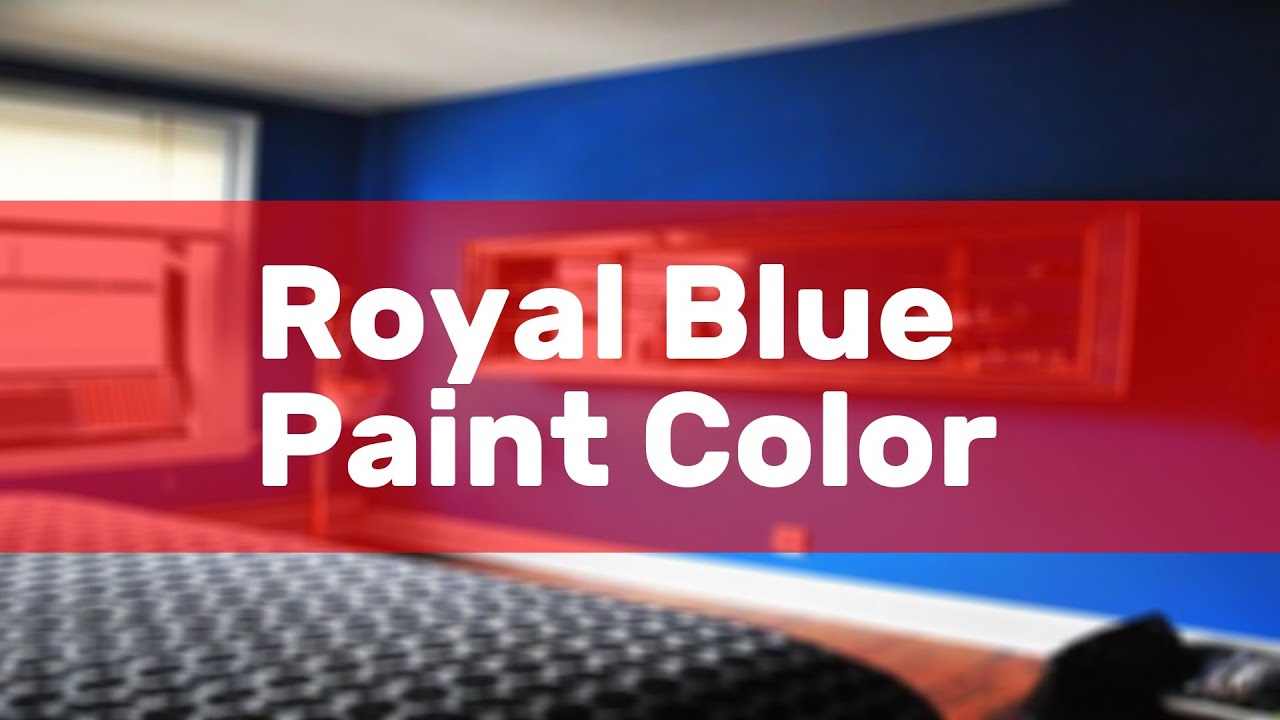 Royal Blue Paint Color - YouTube